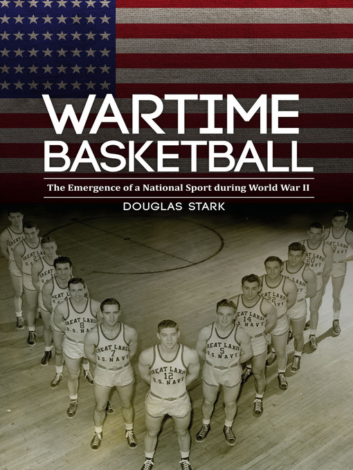 Title details for Wartime Basketball by Douglas Stark - Available